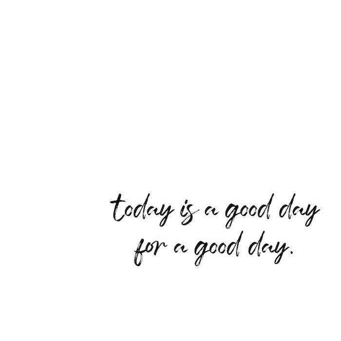 today is a good day for a good day downloadable